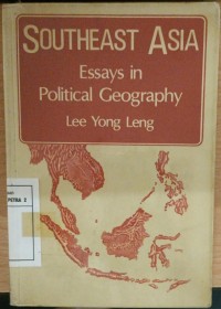 Southeast Asia Essays In Political Geography Lee Yong Leng
