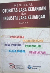 Mengenal Otoritas Jasa Keuangan dan Industri Jasa Keuangan : Kelas X