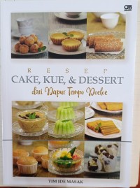 Resep Cake, Kue, dan Dessert : dari Dapur Tempo Dulu
