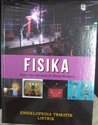 Image of Fisika teori dan aplikasi di dunia modern : ensiklopedia tematik listrik