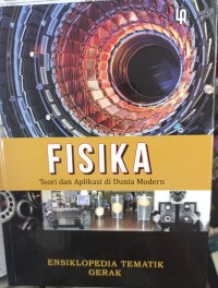 Image of Fisika teori dan aplikasi di dunia modern : ensiklopedia tematik gerak
