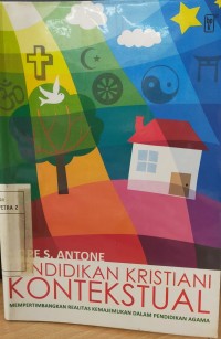 Pendidikan Kristiani Kontekstual: Mempertimbangkan Realitas Kemajemukan dalam Pendidikan Agama