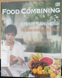 Food Combining: Kombinasi Makanan Serasi Pola Makan untuk Langsing dan Sehat