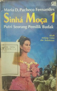 Sinha Moca 1 : Putri Seorang Pemilik Budak