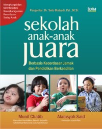 Sekolah anak-anak juara : berbasis kecerdasan jamak dan pendidikan berkeadilan