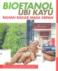 Bioetanol Ubi Kayu, Bahan Bakar Masa Depan