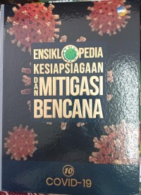Image of Ensiklopedia Kesiapsiagaan dan Mitigasi Bencana 10: Covid-19