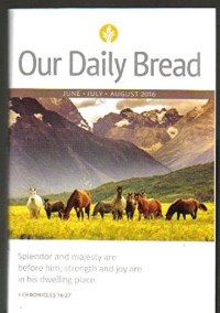 Our Daily Bread: June,July,August 2016