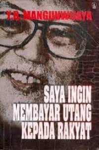 Saya Ingin Membayar Utang Kepada Rakyat