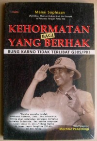 Kehormatan Bagi Yang Berhak: Bung Karno Tidak Terlibat G30S/PKI