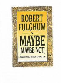 Maybe (Maybe Not) : Second Thoughts From a Secret Life