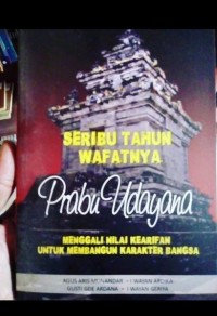 Seribu Tahun Wafatnya Prabu Udayana : Menggali Nilai Kearifan untuk Membangun Karakter Bangsa