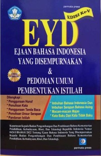 EYD Ejaan Bahasa Indonesia Yang Disempurnakan & Pedoman Umum Pembentukan Istilah Edisi ke-V