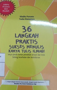 36 Langkah praktis sukses menulis karya tulis ilmiah