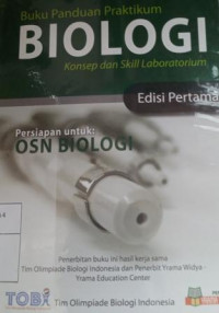 Buku panduan praktikum biologi: konsep & skill laboratorium: persiapan untuk OSN biologi