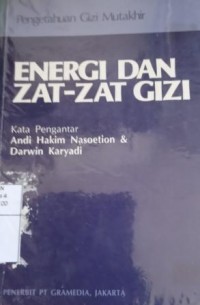 Pengetahuan gizi mutakhir : Energi dan zat-zat gizi