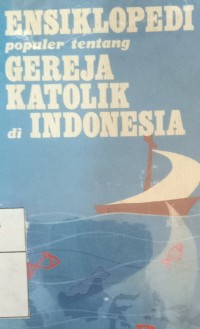 Ensiklopedi populer tentang gereja katolik di Indonesia