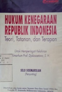 Hukum kenegaraan republik Indonesia ; teori, tatanan, dan terapan