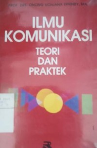 Ilmu komunikasi : teori dan praktek