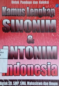 Kamus lengkap Sinonim & Antonim Indonesia