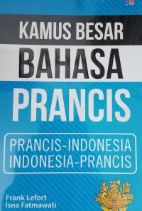Kamus besar bahasa Prancis: Prancis-Indonesia, Indonesia -Prancis