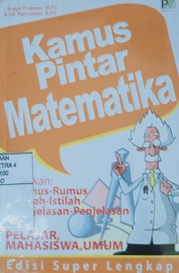 Kamus pintar matematika: ; pelajar, mahasiswa, umum