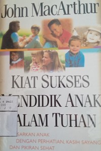 Kiat sukses mendidik anak dalam Tuhan