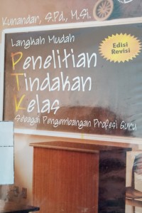 Langkah mudah penelitian tindakan kelas sebagai pengembangan profesi guru