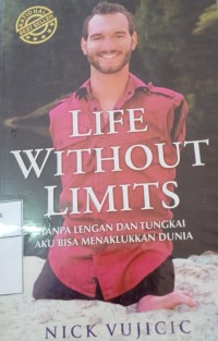 Life without limits: tanpa lengan dan tungkai aku bisa menaklukkan dunia