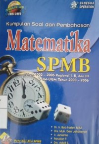 Kumpulan soal dan pembahasan matematika SPMB: tahun 2002-2006 regional I,II, dan III & UM-UGM tahun 2003-2006