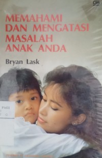 Memahami dan mengatasi masalah anak anda