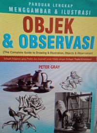 Panduan lengkap menggambar & ilustrasi : Objek & observasi