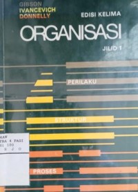 Organisasi : perilaku, struktur, proses