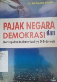 Pajak negara dan demokrasi : konsep dan implementasinya di Indonesia
