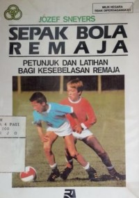 Sepak Bola remaja : petunjuk dan latihan bagi kesebelasan remaja