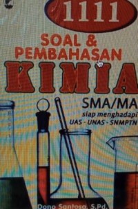 111 Soal & pembahasan kimia SMA/MA: siap menghadapi UAS-UNAS-SNMPTN