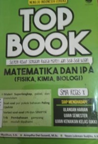 Menuju Indonesia cerdas: top book matematika dan IPA SMA kelas X= sistem kebut semalam kuasai materi & soal-soal ujian