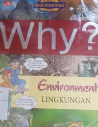 Why? Environment : lingkungan