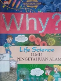 Why ? Life science: ilmu pengetahuan alam