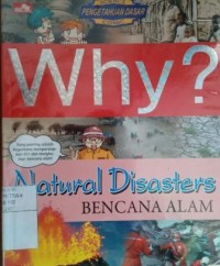 Why? Natural disasters : bencana alam