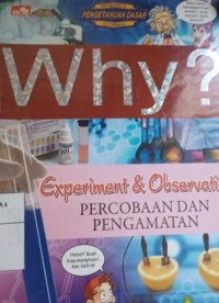 Why? Experiment & observation : percobaan dan pengamatan
