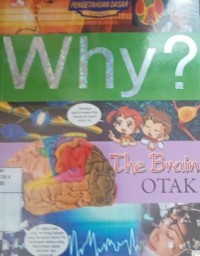 Why ? The Brain ; otak