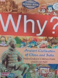 Why ? Ancient civilization of China and India: peradaban China dan India kuno