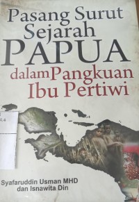 Pasang Surut Sejarah Papua Dalam Pangkuan Ibu Pertiwi