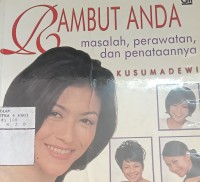 Rambut Anda : Masalah , Perawatan, dan Penataannya