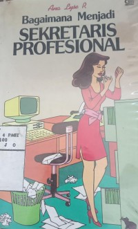 Bagaimana Menjadi Sekretaris Profesional