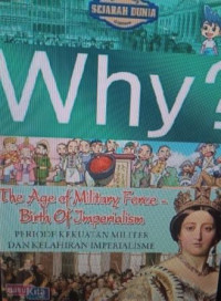 Why ? The age of military force birth of imperialism: periode kekuatan militer dan kelahiran imperialisme