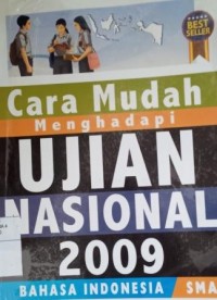 Image of Cara mudah menghadapi ujian nasional 2009 : bahasa indonesia SMA