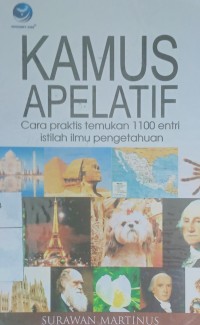 Image of Kamus apelatif : cara praktis temukan 1100 entri istilah ilmu pengetahuan