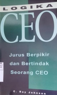 Image of Logika ceo: jurus berpikir dan bertindak seorang ceo